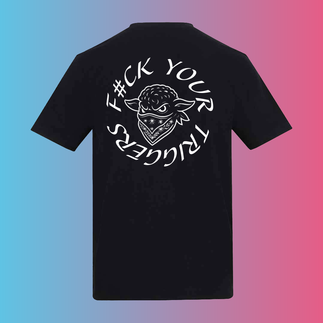F#CK YOUR TRIGGERS BLACK SHEEP TEE