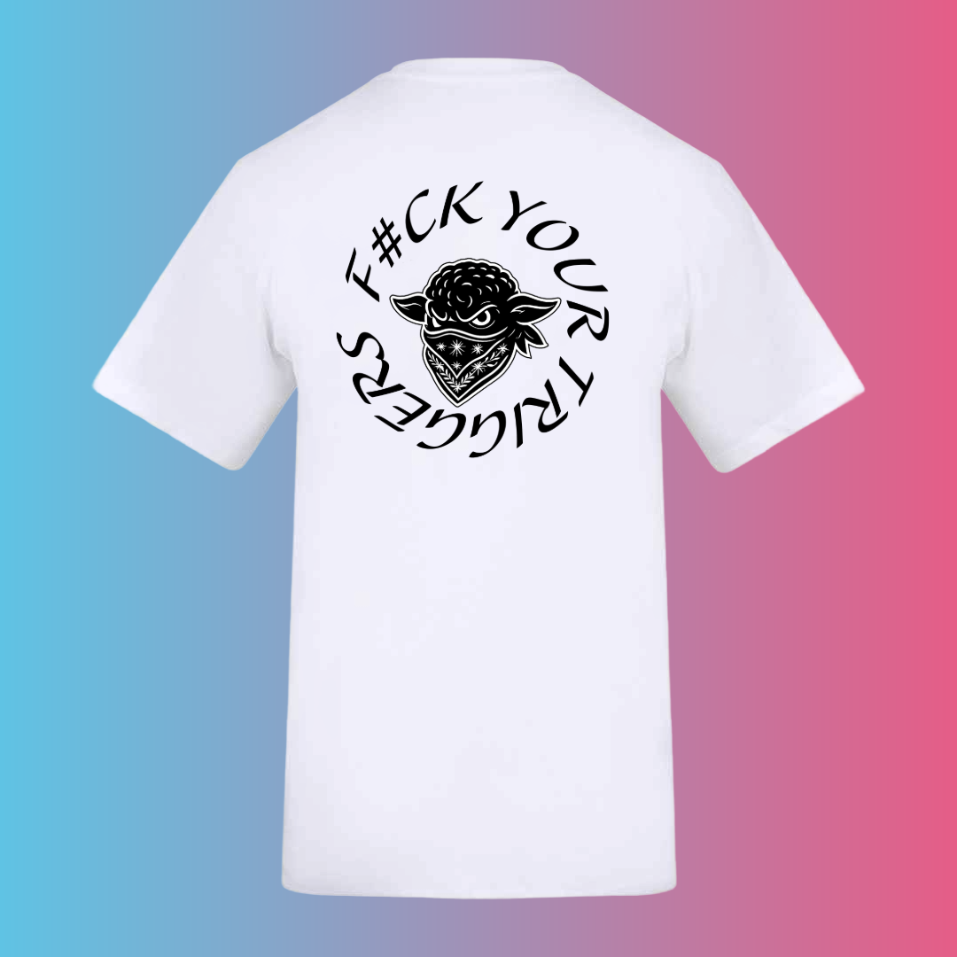 F#CK YOUR TRIGGERS BLACK SHEEP TEE
