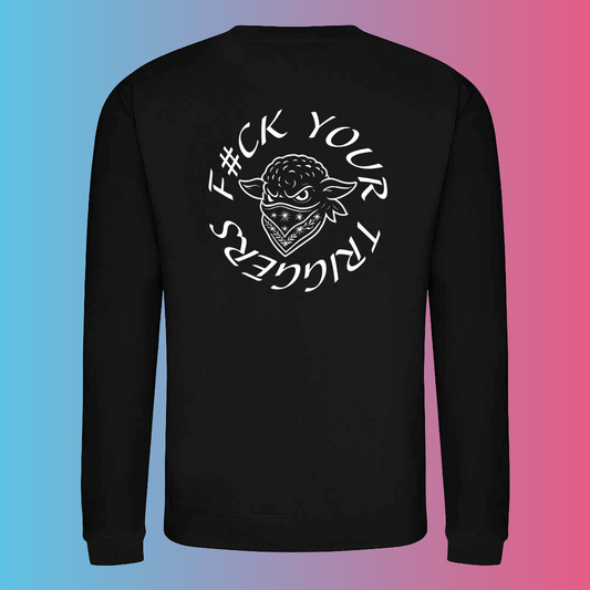 F#CK YOUR TRIGGERS BLACK SHEEP SWEATS